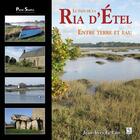 Couverture du livre « Le pays de la Ria d'Etel ; entre terre et eaux » de Jean-Yves Le Lan aux éditions Editions Sutton