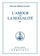 Couverture du livre « OEUVRES COMPLETES Tome 15 : l'amour et la sexualité Tome 2 » de Omraam Mikhael Aivanhov aux éditions Editions Prosveta