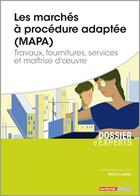 Couverture du livre « Les marchés à procédure adaptée ; MAPA ; travaux, fournitures, services et maîtrise d'oeuvre » de Patrice Cossalter aux éditions Territorial