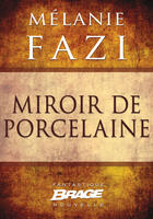 Couverture du livre « Miroir de porcelaine » de Melanie Fazi aux éditions Brage