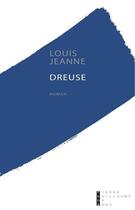 Couverture du livre « Dreuse » de Louis Jeanne aux éditions Pierre-guillaume De Roux