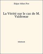 Couverture du livre « La vérité sur le cas de M. Valdemar » de Edgar Allan Poe aux éditions Bibebook