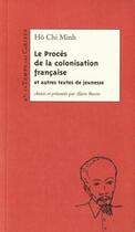 Couverture du livre « Le procès de la colonisation francaise et autres textes de jeunesse » de Ho Chi Minh aux éditions Le Temps Des Cerises