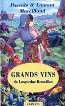 Couverture du livre « Grands vins du Languedoc-Roussillon » de Pascale Marcillaud et Laurent Marcillaud aux éditions Climats