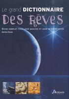 Couverture du livre « Le grand dictionnaire des rêves ; guide complet pour leur analyse et leur interprétation » de Martha Clarke aux éditions Artemis