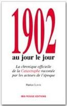 Couverture du livre « 1902 au jour le jour » de Patrice Louis aux éditions Ibis Rouge Editions