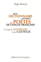 Couverture du livre « Petit dictionnaire atypique des poêtes de langue francaise » de Serge Moreau aux éditions Armancon