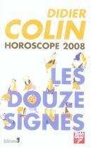 Couverture du livre « Horoscopes 2008 ; les douze signes » de D Colin aux éditions Editions 1