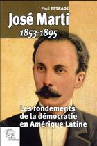 Couverture du livre « Jose marty 1853 1895 - les fondements de la democratie en amerique latine » de Les Indes Savantes aux éditions Les Indes Savantes