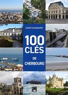 Couverture du livre « 100 clés de Cherbourg » de Justin Lecarpentier aux éditions Des Falaises