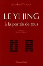 Couverture du livre « Le yi jing à la portée de tous » de Jean-Rene Dufour aux éditions Medicis