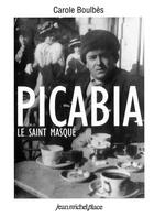Couverture du livre « Picabia le saint masqué » de Carole Boulbes aux éditions Nouvelles Editions Place