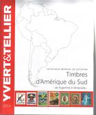 Couverture du livre « Timbres d'Amérique du sud ; de Argentine à Venezuela (édition 2014) » de Yvert et Tellier aux éditions Yvert Et Tellier