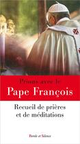 Couverture du livre « Prions avec le pape François » de Pape Francois aux éditions Parole Et Silence