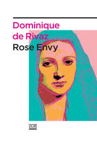 Couverture du livre « Rose Envy » de Dominique De Rivaz aux éditions Editions Zoe