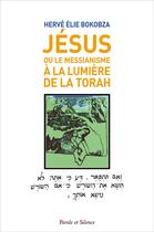 Couverture du livre « Jésus : ou le messianisme à la lumière de la Torah » de Herve Elie Bokobza aux éditions Parole Et Silence