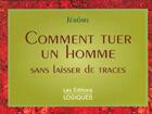 Couverture du livre « Comment Tuer Un Homme Sans Laisser De Traces » de Jerome aux éditions Logiques