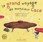 Couverture du livre « Le grand voyage de monsieur Caca » de Angele Delaunois et Marie Lafrance aux éditions 400 Coups
