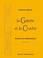 Couverture du livre « La galette et la cruche t.2 ; prières et célébrations » de Antoine Nouis aux éditions Olivetan