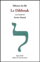 Couverture du livre « Le dibbouk » de Shlomo An-Ski aux éditions Le Bruit Des Autres