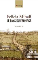 Couverture du livre « Le pays du fromage » de Mihali Felicia aux éditions Hashtag