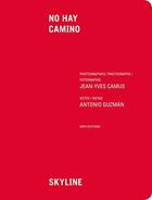 Couverture du livre « No hay camino ; skyline » de Jean-Yves Camus et Antonio Guzman aux éditions Arp2 Publishing