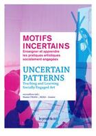 Couverture du livre « Motifs incertains ; enseigner et apprendre les pratiques artistiques socialement engagées » de  aux éditions Les Presses Du Reel