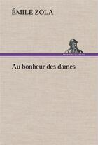 Couverture du livre « Au bonheur des dames » de Émile Zola aux éditions Tredition