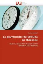 Couverture du livre « La gouvernance du vih/sida en thailande » de Murgue Caroline aux éditions Editions Universitaires Europeennes