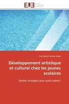 Couverture du livre « Developpement artistique et culturel chez les jeunes scolaires - quelles strategies pour quels enjeu » de Feukwu Noule G M. aux éditions Editions Universitaires Europeennes