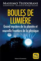 Couverture du livre « Boules de lumière : grand mystère de la planète et nouvelle frontière de la physique » de Massimo Teodorani aux éditions Macro Editions