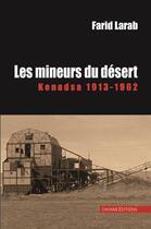 Couverture du livre « Les mineurs du désert : Kenadsa 1913-1962 » de Farid Larab aux éditions Chihab