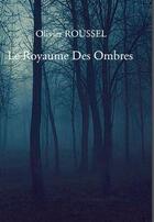 Couverture du livre « Le royaume des ombres » de Olivier Roussel aux éditions Scribe Center