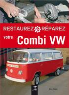 Couverture du livre « RESTAUREZ & REPARER ; votre combi Volkswagen (édition 2017) » de Mark Paxton aux éditions Etai