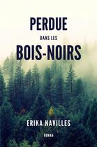 Couverture du livre « Perdue dans les bois-noirs » de Erika Navilles aux éditions Librinova