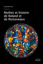 Couverture du livre « Mythes et histoire de Roland et de Roncevaux » de Alexandre Hurel aux éditions Arteaz