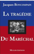 Couverture du livre « La tragédie du Maréchal » de Jacques Boncompain aux éditions Muller