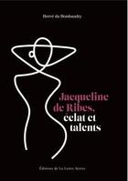 Couverture du livre « Jacqueline de Ribes, éclat et talents » de Du Boisbaudry Herve aux éditions La Lettre Active