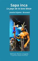 Couverture du livre « Sapa inca - la pays de la lune bleue » de Enjame-Brunazzi J. aux éditions Point Virgule