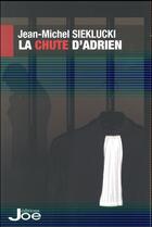 Couverture du livre « La chute d'Adrien » de Jean-Michel Sieklucki aux éditions Joe