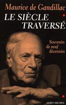 Couverture du livre « Le siècle traversé ; souvenirs de neuf décennies » de Maurice De Gandillac aux éditions Albin Michel