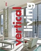 Couverture du livre « Vertical living interior experiences by yoo » de Hitchcox/Bradbury aux éditions Thames & Hudson
