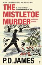 Couverture du livre « THE MISTLETOE MURDER AND OTHER STORIES » de P.D. James aux éditions Faber Et Faber