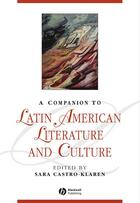 Couverture du livre « A Companion to Latin American Literature and Culture » de Sara Castro-Klaren aux éditions Wiley-blackwell