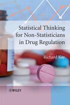 Couverture du livre « Statistical Thinking for Non-Statisticians in Drug Regulation » de Richard Kay aux éditions Wiley-interscience