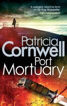 Couverture du livre « PORT MORTUARY » de Patricia Cornwell aux éditions Little Brown Uk