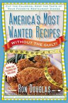 Couverture du livre « America's Most Wanted Recipes Without the Guilt » de Douglas Ron aux éditions Atria Books