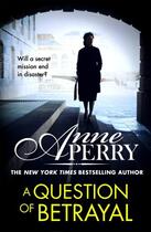 Couverture du livre « A QUESTION OF BETRAYAL » de Anne Perry aux éditions Headline