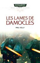 Couverture du livre « Les lames de Damocles » de Phil Kelly aux éditions Black Library