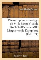 Couverture du livre « Discours prononce pour le mariage de m. le baron vital de rochetaillee » de Epivent Louis Marie aux éditions Hachette Bnf